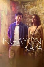 Nonton film Ngayon Kaya (2022)